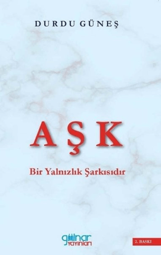 Aşk Bir Yalnızlık Şarkısıdır Durdu Güneş