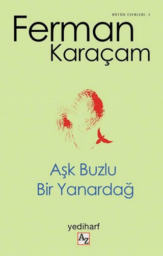 Aşk Buzlu Bir Yanardağ Ferman Karaçam