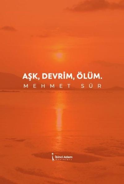 Aşk, Devrim, Ölüm Mehmet Sür