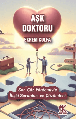 Aşk Doktoru: Sor - Çöz Yöntemiyle İlişki Sorunları ve Çözümleri Ekrem 