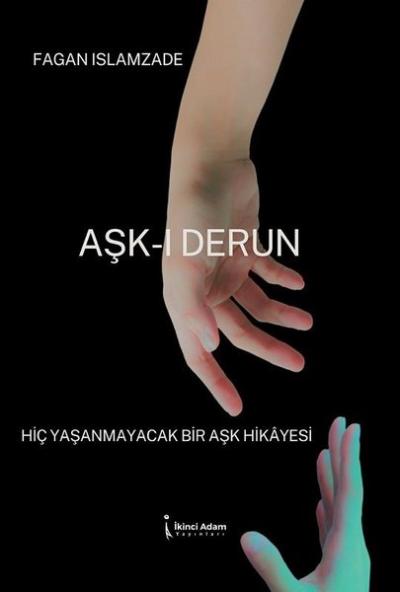 Aşk-ı Derun: Hiç Yaşanmayacak Bir Aşk Hikayesi Fagan İslamzade