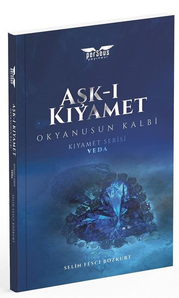 Aşk-ı Kıyamet - Okyanusun Kalbi / Kıyamet Serisi: Veda Selin Fesci Boz