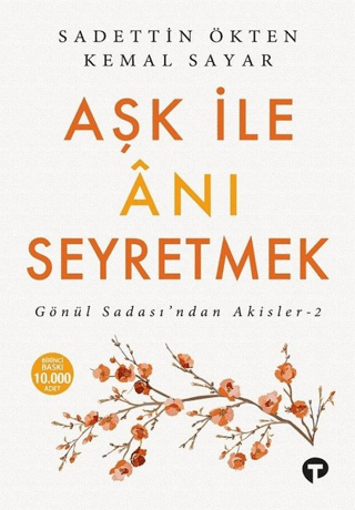 Aşk ile Anı Seyretmek Sadettin Ökten