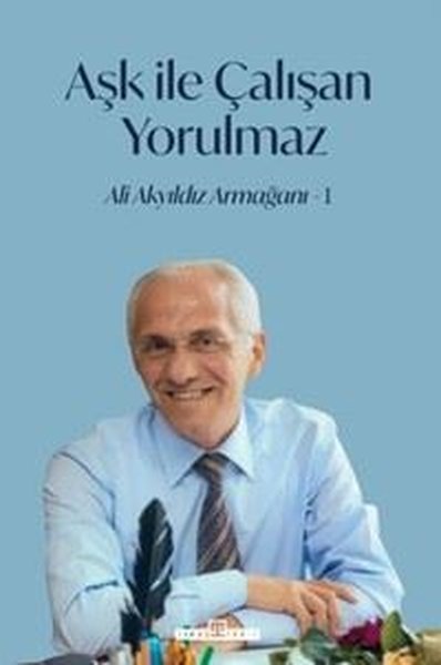 Aşk İle Çalışan Yorulmaz 1 - Ali Akyıldız Armağanı Mehmet Yaşar Ertaş