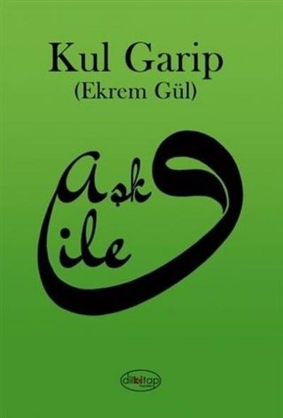 Aşk İle Kul Garip (Ekrem Gül)