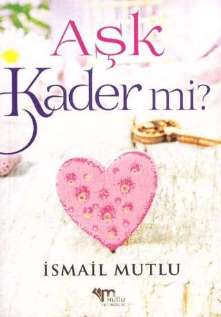 Aşk Kader Mi? İsmail Mutlu