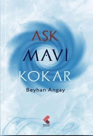 Aşk Mavi Kokar Beyhan Köseoğlu