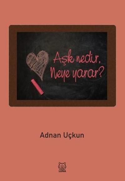 Aşk Nedir, Neye Yarar? Adnan Uçkun