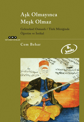 Aşk Olmayınca Meşk Olmaz Geleneksel Osmanlı / Türk Müziğinde Öğretim v