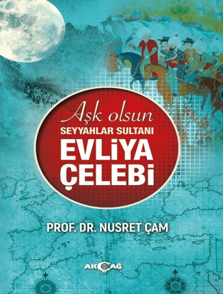 Aşk Olsun Seyyahlar Sultanı nEvliya Çelebi Nusret Çam