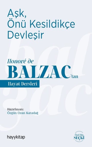 Aşk, Önü Kesildikçe Devleşir - Honoré de Balzac'tan Hayat Dersleri Özg