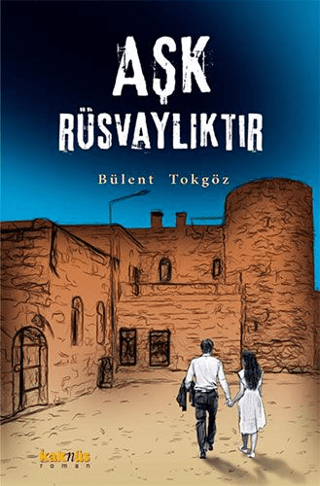 Aşk Rüsvalıktır Bülent Tokgöz