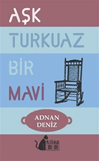 Aşk Turkuaz Bir Mavi Adnan Deniz