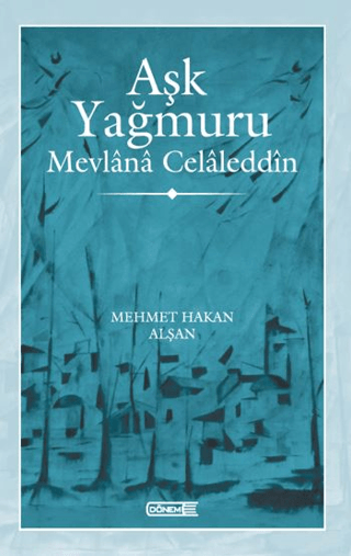 Aşk Yağmuru - Mevlana Celaleddin Mehmet Hakan Alşan