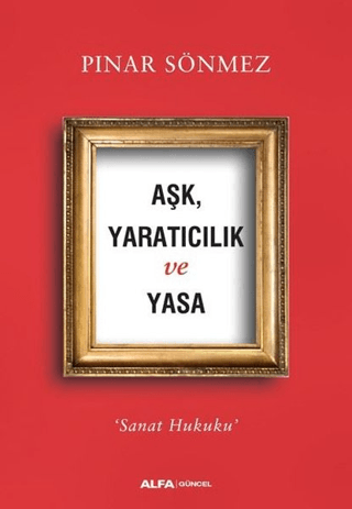 Aşk Yaratıcılık ve Yasa Pınar Sönmez