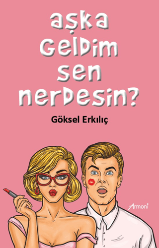 Aşka Geldim Sen Nerdesin? Göksel Erkılıç