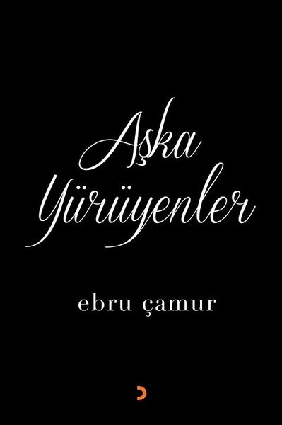 Aşka Yürüyenler Ebru Çamur