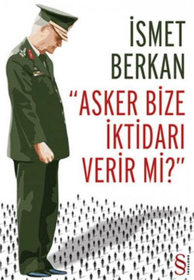 Asker Bize İktidarı Verir Mi? %30 indirimli İsmet Berkan