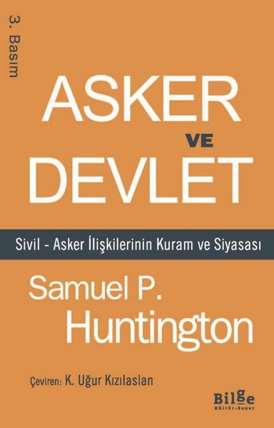 Asker ve Devlet - Sivil - Asker İlişkilerinin Kuram ve Siyasası Samuel