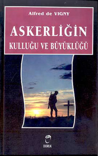 Askerliğin Kulluğu ve Büyüklüğü Alfred DE VIGNY