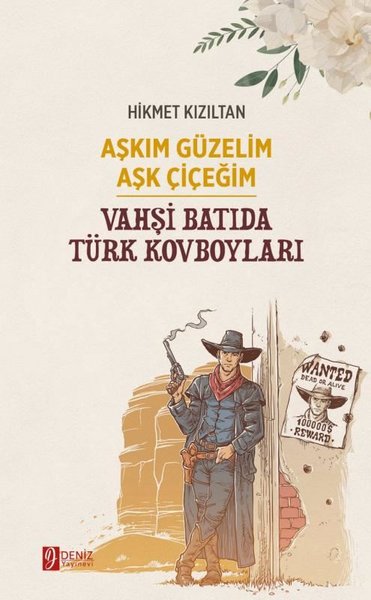 Aşkım Güzelim Aşk Çiçeğim - Vahşi Batıda Türk Kovboyları Hikmet Kızılt