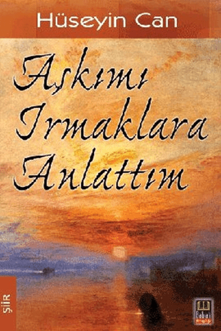 Aşkımı Irmaklara Anlattım Hüseyin Can