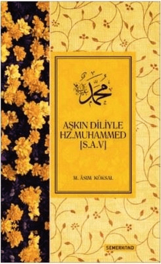 Aşkın Diliyle Hz. Muhammed (S.A.V) (Ciltli) M. Asım Köksal