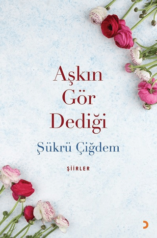 Aşkın Gör Dediği Şükrü Çiğdem