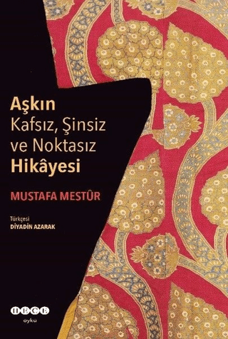 Aşkın Kafsız, Şinsiz ve Noktasız Hikayesi Mustafa Mestur