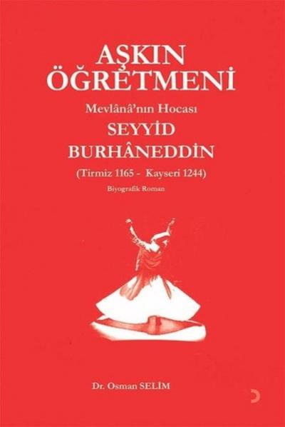 Aşkın Öğretmeni Mevlana'nın Hocası Seyyid Burhaneddin Osman Selim