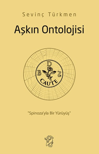 Aşkın Ontolojisi: Spinoza'yla Bir Yürüyüş Sevinç Türkmen