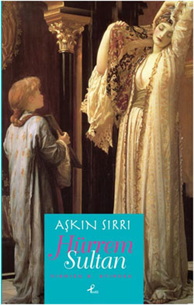 Aşkın Sırrı Hürrem Sultan Viorica B. Stircea