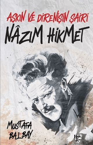 Aşkın ve Direnişin Şairi Nazım Hikmet Mustafa Balbay