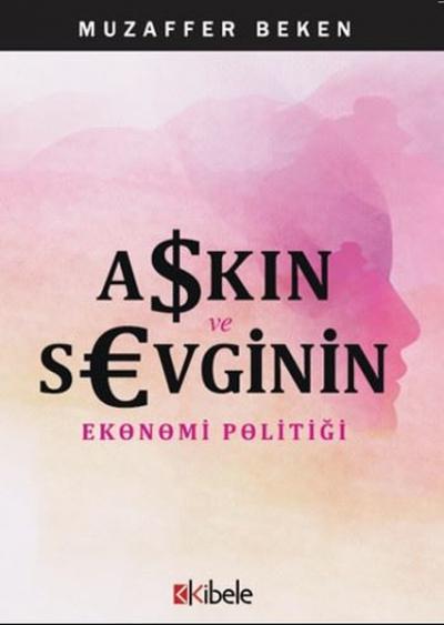 Aşkın ve Sevginin Ekonomi Politiği Muzaffer Beken