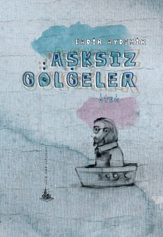 Aşksız Gölgeler %27 indirimli Kadir Aydemir