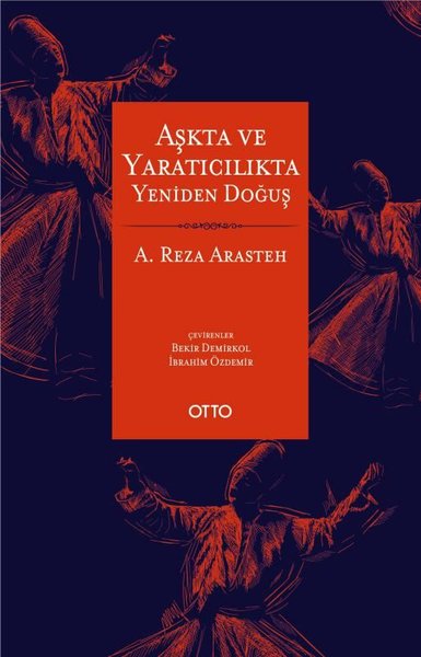 Aşkta ve Yaratıcılıkta Yeniden Doğuş A. Reza Arasteh