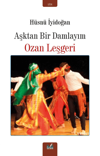 Aşktan Bir Damlayım - Ozan Leşgeri Hüsnü İyidoğan