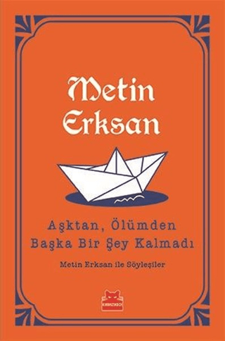 Aşktan, Ölümden Başka Bir Şey Kalmadı Metin Erksan