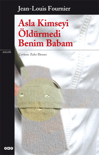 Asla Kimseyi Öldürmedi Benim Babam Jean-Louis Fournier