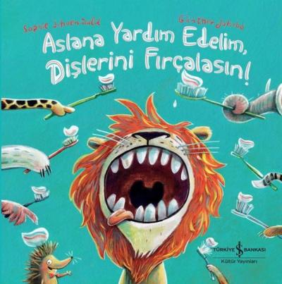 Aslana Yardım EdelimDişlerini Fırçalasın! (Ciltli) Sophie Schoenwald