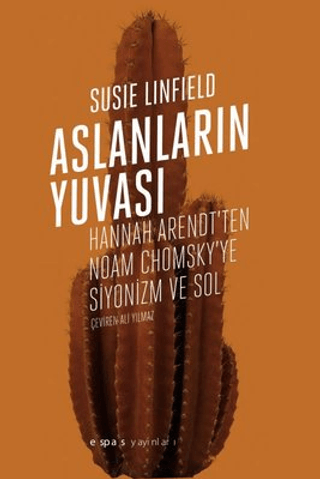 Aslanların Yuvası - Hannah Arendt'ten Noam Chomsky'e Siyonizm ve Sol S