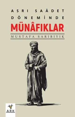 Asr-ı Saadet Döneminde Münafıklar Mustafa Sarıbıyık