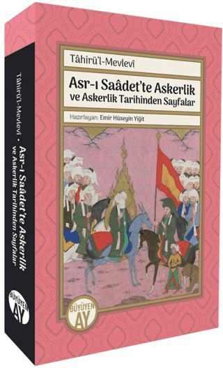 Asr-ı Saadet’te Askerlik ve Askerlik Tarihinden Sayfalar Tahirü'l-Mevl