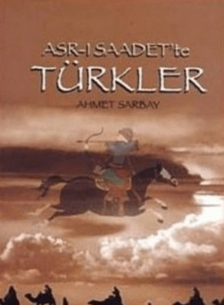 Asr-ı Saadet’te Türkler Ahmet Sarbay