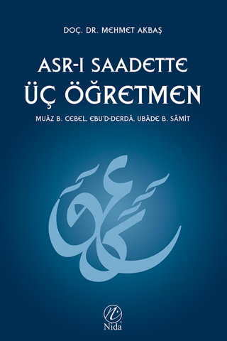 Asr-ı Saadette Üç Öğretmen Mehmet Akbaş