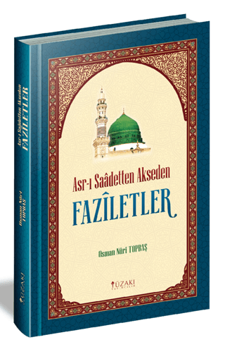 Asr-ı Saadetten Akseden Faziletler (Ciltli) Osman Nuri Topbaş