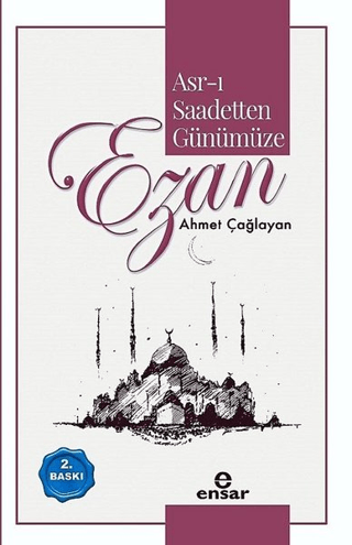 Asr-ı Saadetten Günümüze Ezan Ahmet Çağlayan