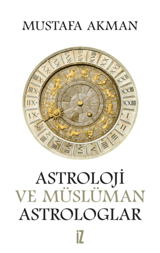 Astroloji ve Müslüman Astrologlar Mustafa Akman