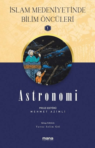 Astronomi - İslam Medeniyetinde Bilim Öncüleri 1 Mehmet Azimli