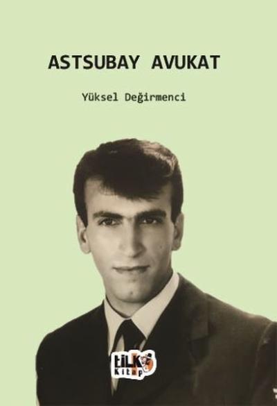 Astsubay Avukat Yüksel Değirmenci